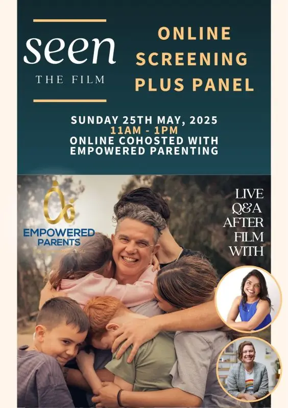 Poster for "SEEN The Film" featuring a soft, emotive image of a father and children in a tender moment, highlighting details of the event Sunday, 25th May 2025, 11am-1pm, with live question and answer with producer, Sam Jockel and parenting expert, Yolanda Alvares.